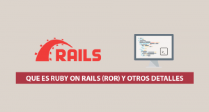 Que es Ruby on Rails (RoR) y otros detalles