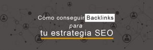Guía básica para conseguir backlinks para tu Estrategia SEO