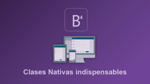 Clases nativas que te harán más productiva(o) en Bootstrap 4