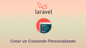 Crear un Comando Personalizado en Laravel