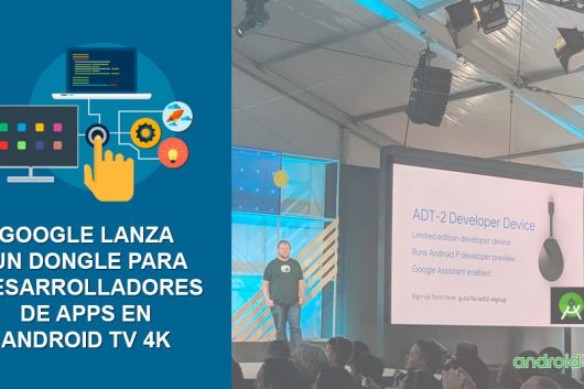 Google lanza un Dongle para desarrolladores de APPs en Android TV 4k