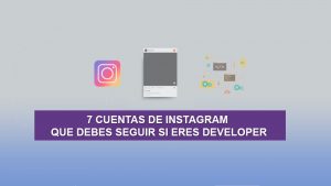 7 Cuentas de Instagram que debes Seguir si eres Developer