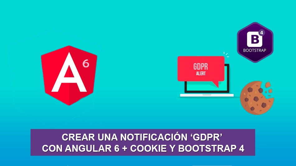 Crear una Notificación GDPR con Angular 6 + Cookie y Bootstrap 4