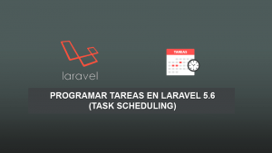 Programar Tareas en Laravel 5.6 (Task Scheduling)