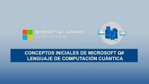 Conceptos iniciales de Microsoft Q# (Q-sharp, Quantum Katas) Lenguaje de Computación Cuántica