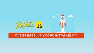 Que es Babel JS y como Instalarlo ?