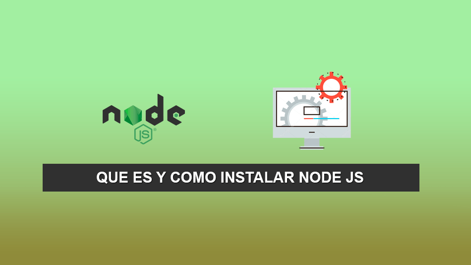 Que es y Como instalar Node JS (Windows)