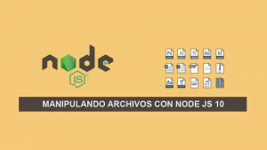 Manipulando Archivos con Node JS 10