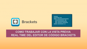 Como trabajar con la Vista Previa Real Time del editor de código Brackets