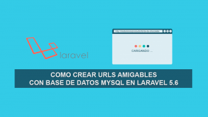 Como crear URLs Amigables con Base de Datos MySQL en Laravel 5.6