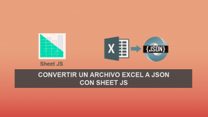 Convertir un Archivo Excel a JSON con Sheet JS 0.11