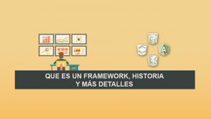 Que es un Framework, Historia y Más Detalles