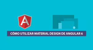 Cómo utilizar Material Design de Angular 6