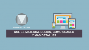 Que es Material Design, como usarlo y más detalles