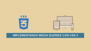 Implementando Media Queries con CSS 3