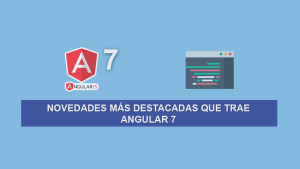 Novedades más destacadas que trae Angular 7