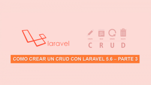 Como crear un CRUD con Laravel 5.6 – Parte 3