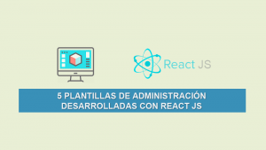 5 Plantillas de Administración Desarrolladas con React JS