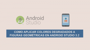 Como Aplicar Colores Degradados a Figuras Geométricas en Android Studio