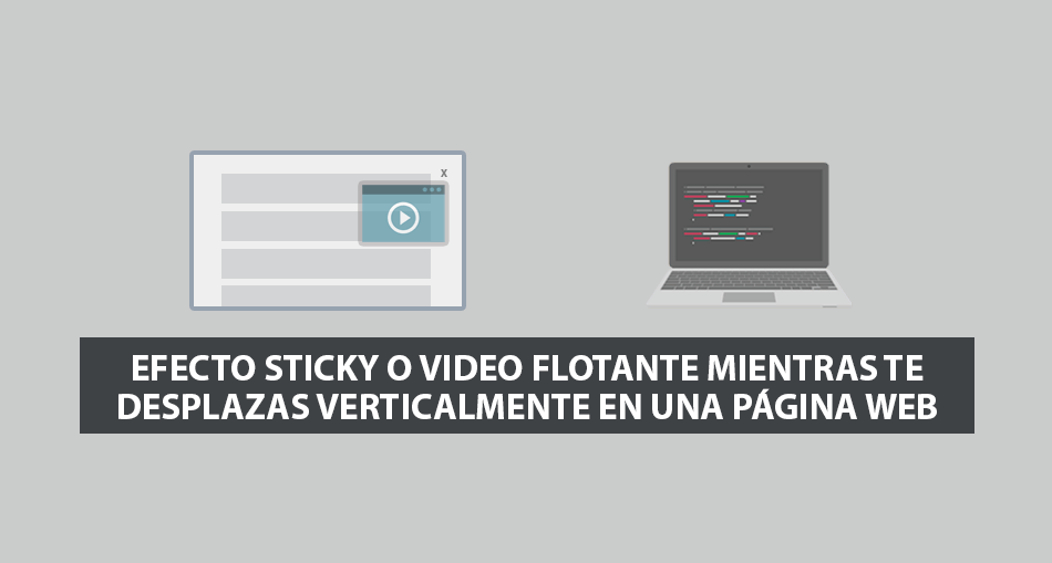 Efecto Sticky o Video Flotante mientras te desplazas verticalmente en una Página Web