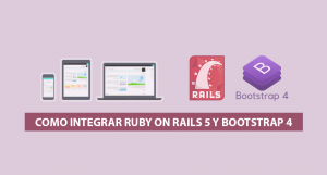 Como integrar Ruby on Rails 5 y Bootstrap 4