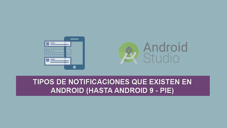 Los Tipos de Notificaciones que existen en Android (Hasta Android 9 – Pie)