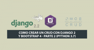 Como crear un CRUD con Django 2 y Bootstrap 4 – Parte 2 (Python 3.7)