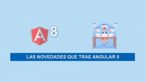 Las Novedades que trae Angular 8