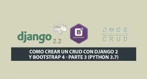 Como crear un CRUD con Django 2 y Bootstrap 4 – Parte 3 (Python 3.7)