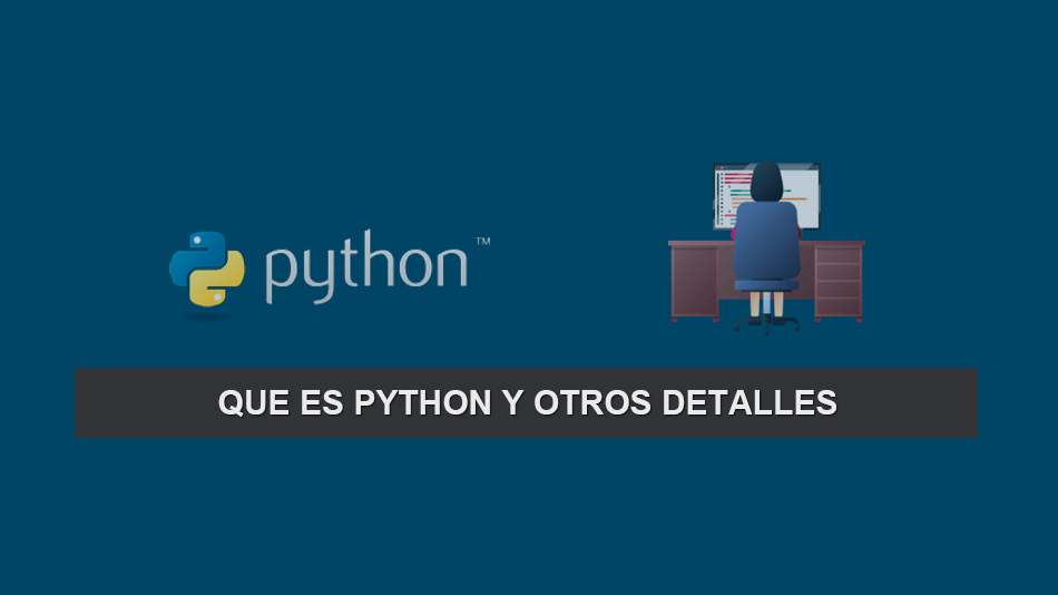 Que es Python y otros Detalles