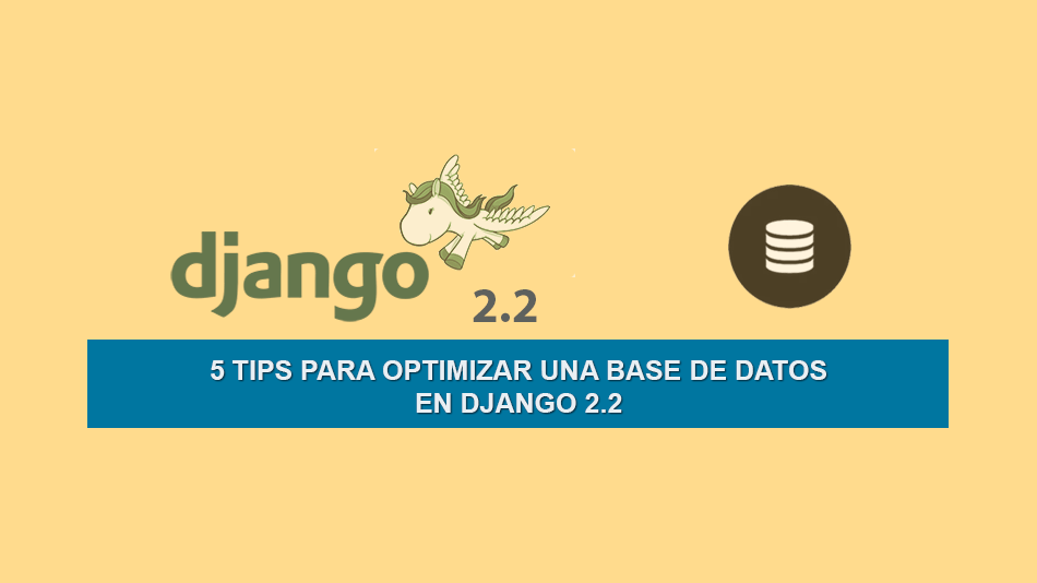 5 Tips para Optimizar una Base de Datos en Django 2.2