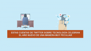 Estas cuentas de Twitter sobre Tecnología celebran el Año Nuevo de una Manera muy Peculiar