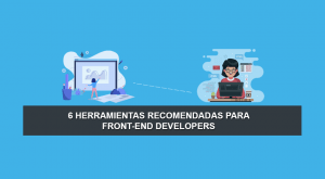 6 Herramientas Recomendadas para Front-end Developers