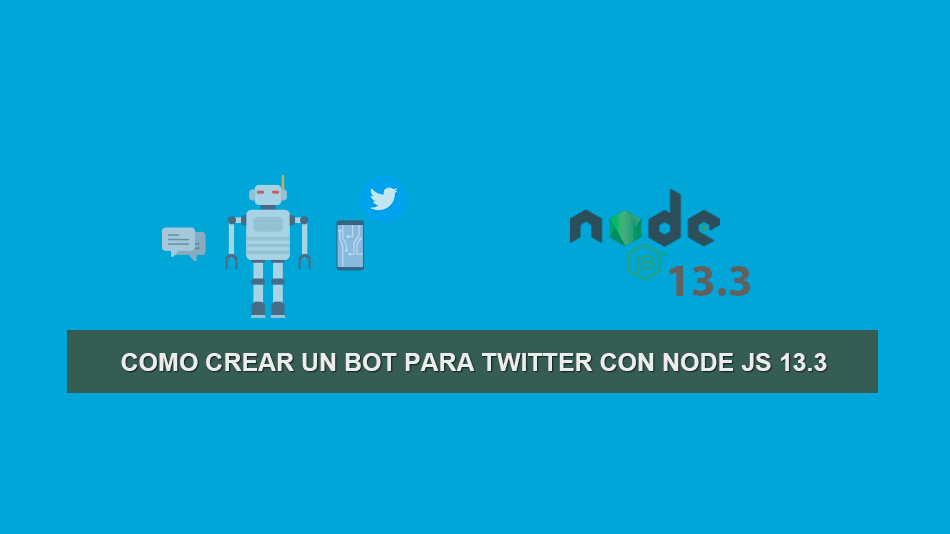 Como crear un Bot para Twitter con Node JS 13.3