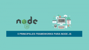 5 Principales Frameworks para Node JS
