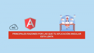 Principales Razones por las que tu Aplicación Angular esta Lenta