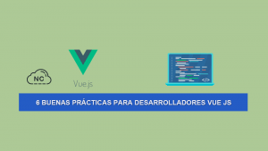 6 Buenas Prácticas para Desarrolladores Vue JS