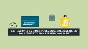 5 situaciones en donde podemos usar los métodos JSON.stringify y JSON.parse en JavaScript