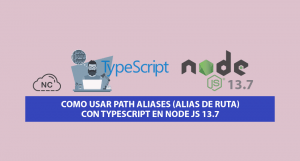 Como usar Path Aliases (Alias de Ruta) con TypeScript en Node JS 13.7