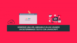 Generar una URL Amigable (Slug) usando un determinado Texto con JavaScript