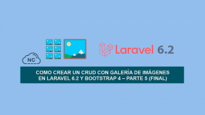 Como crear un CRUD con Galería de Imágenes en Laravel 6.2 y Bootstrap 4 – Parte 5 (Final)