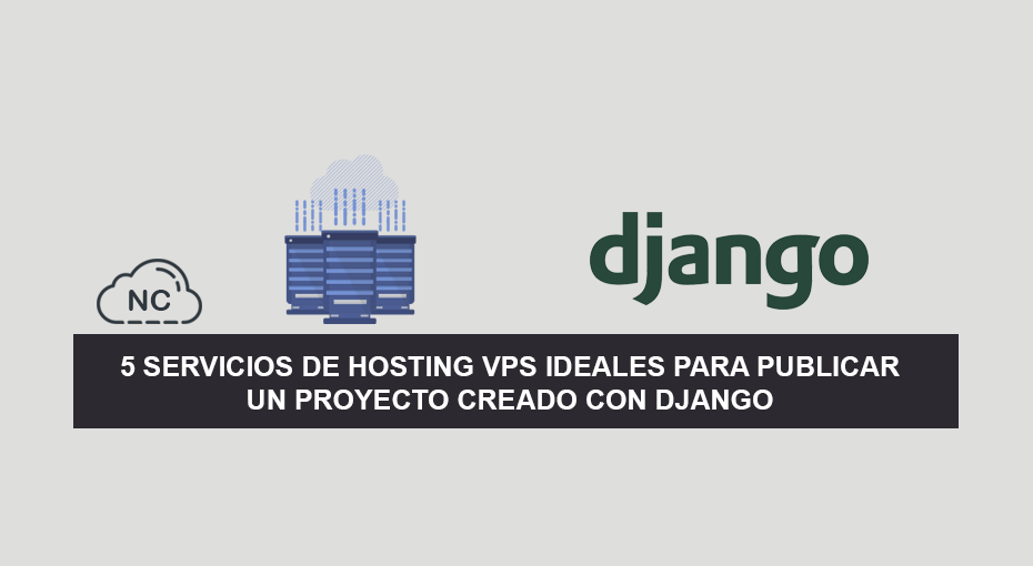 5 Servicios de Hosting VPS ideales para publicar un Proyecto Creado con Django