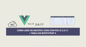 Como Leer un archivo JSON con Vue JS 2.6.11 + Tabla de Bootstrap 4