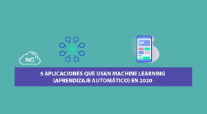 5 Aplicaciones que usan Machine Learning (Aprendizaje Automático) en 2020