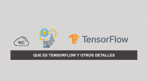 Que es TensorFlow y Otros Detalles