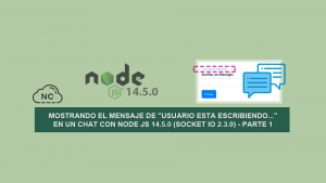 Mostrando el Mensaje de “Usuario esta escribiendo…” en un Chat con Node JS 14.5.0 (Socket IO 2.3.0) – Parte 1