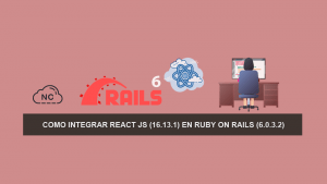 Como Integrar React JS (16.13.1) en Ruby on Rails (6.0.3.2)