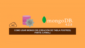 Como usar MongoDB (Creación de Tabla Postres) – Parte 2 (Final)