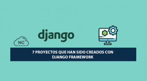 7 Proyectos que han sido Creados con Django Framework