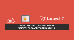 Como Trabajar con Query Scopes (Ámbitos de Consulta) en Laravel 7